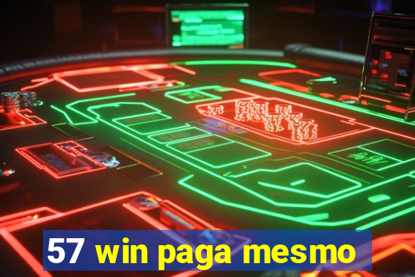 57 win paga mesmo